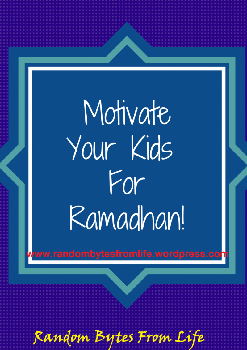 motivate kids, ramadhan, ramadhan 2015, islam, prepare for ramadhan, ramzan